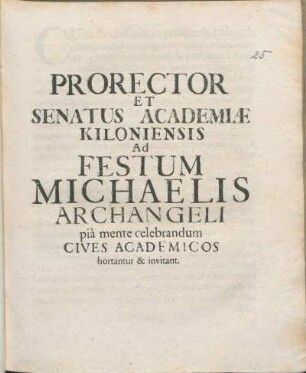 Prorector Et Senatus Academiæ Kiloniensis Ad Festum Michaelis Archangeli pia mente celebrandum Cives Academicos hortantur & invitant : [P.P. ipso die Michaeli Archangelo in fastis sacro. A.O.R. MDCVC.]