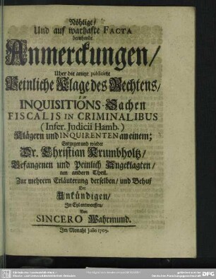 Nöhtige, Und auf warhafte Facta beruhende Anmerckungen, Uber die ... Peinliche Klage des Rechtens, In Inquisitions-Sachen Fiscalis In Criminalibus ... Entgegen und wieder Dr. Christian Krumbholtz ...