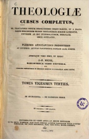 Theologiae cursus completus : Ex tractatibus omnium perfectissimis ubique habitis, et a magna parte episcoporum necnon theologorum europae catholicae, universim ad hoc interrogatorum, designatis, unicè conflatus ..., 23. De eucharistia. De sacrificio missae