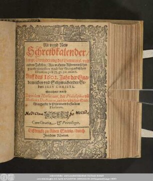 Alt vnnd New Schreibkalender/ sampt Verenderung des Gewitters/ vnd andern Zufellen/ ... Auff das 1602. Jahr der Gnadenreichen vnd Seligmachenden Geburt Iesv Christi.