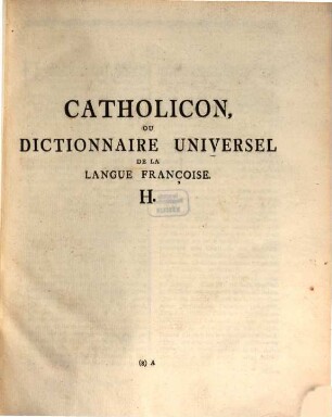 Catholicon Ou Dictionnaire Universel De La Langue Françoise, [5]. H.
