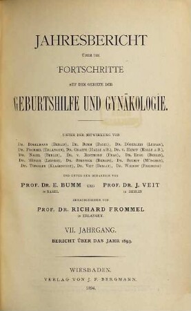 Jahresbericht über die Fortschritte auf dem Gebiete der Geburtshilfe und Gynäkologie. 7. 1893. - 1894