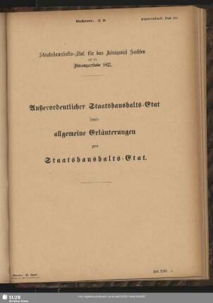 Außerordentlicher Staatshaushalts-Etat, sowie allgemeine Erläuterungen zum Staatshaushalts-Etat.