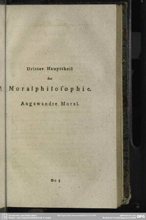 Dritter Haupttheil der Moralphilosophie. Angewandte Moral