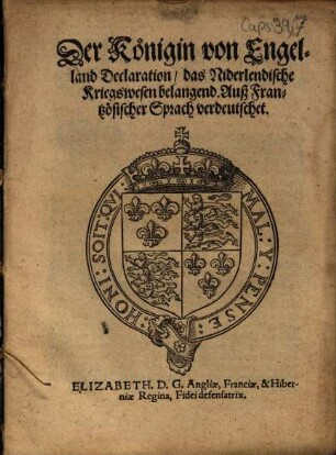 Der Königin von Engelland Declaration, das Niderlendische Kriegswesen belangend : Auß Frantzösischer Sprach verdeutschet