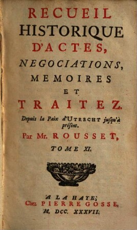 Recueil Historique D'Actes, Negociations, Memoires Et Traitez : Depuis la Paix d'Utrecht jusqu'au Second Congrès de Cambray inclusivement, 11. Depuis la Paix d'Utrecht jusqu'à présent