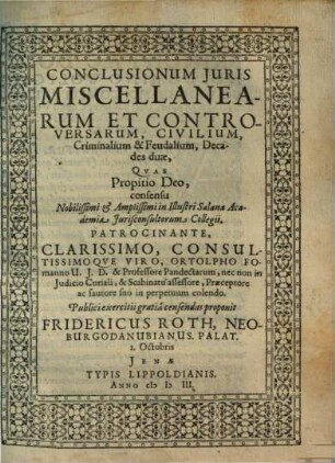 Conclusionum Iuris Miscellanearum Et Controversarum, Civilium, Criminalium & Feudalium, Decades duae