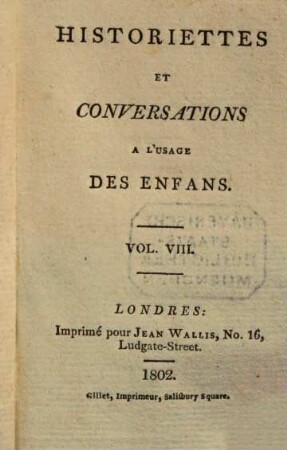 Petite Bibliothèque amusante et instructive : à l'usage des enfans ; ornée de 32 belles gravures, 8. Historiettes et conversations