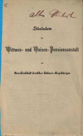Statuten der Wittwen- und Waisen-Pensionsanstalt der Genossenschaft deutscher Bühnen-Angehöriger