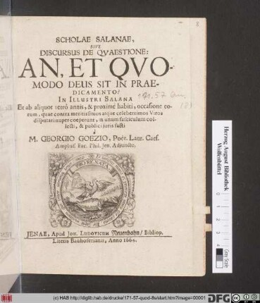 Scholae Salanae, Sive Discursus De Quaestione: An, Et Quomodo Deus Sit in Praedicamento? : In Illustri Salana Et ab aliquot retro annis, & proxime habiti ... collecti & publici iuris facti