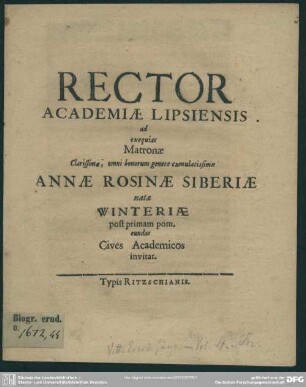 Rector Academiae Lipsiensis ad exequias matronae ... Annae Rosinae Siberiae natae Winteriae post primam pom. eundas cives academicos invitat : [progr. ad exequias Annae Ros. Siberiae, natae Winteriae]