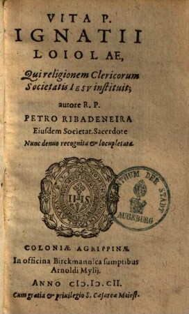 Vita P. Ignatii Loiolae, Qui religionem Clericorum Societatis Iesv instituit