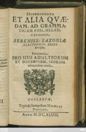 Hypomnemata Et Alia Quaedam, Ad Grammaticam Phil. Melanchthonis, : Sereniss: Saxoniae Electoris &c. Iussu Revisam. Pertinentia, Pro Usu Adultiorum Et Docentium, Seorsim edita, itidem revisa