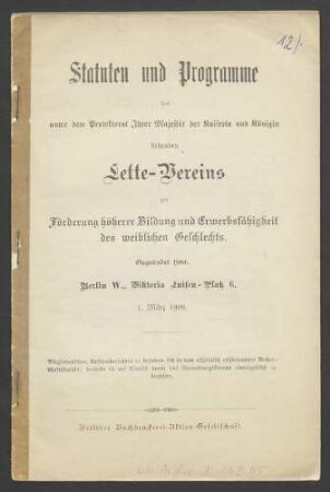 Statuten und Programme des unter dem Protektorat Ihrer Majestät der Kaiserin und Königin stehenden Lette-Vereins zur Förderung höherer Bildung und Erwerbsfähigkeit des weiblichen Geschlechts 1909