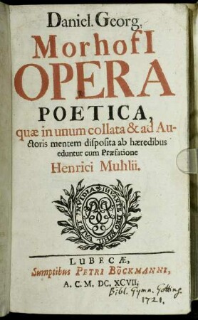Daniel. Georg. Morhofi[i] Opera Poetica