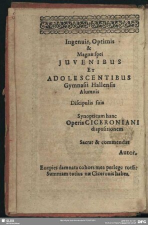 Ingenuis, Optimis & Magnae spei Juvenibus Et Adolescentibus Gymnasii Hallensis Alumnis Discipulis suis