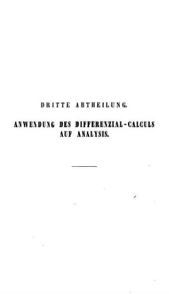 Dritte Abtheilung. Anwendung des Differenzial-Calculs auf Analysis.