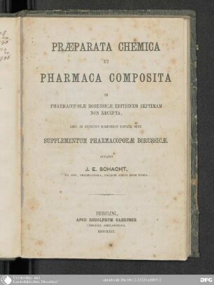 Praeparata chemica et pharmaca composita in Pharmacopoeae Borussicae editionem septimam non recepta, quae in Officinis Broussicis usitata sunt : supplementum Pharmacopoeae Borussicae