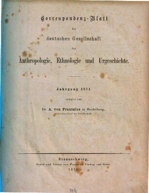 Korrespondenz-Blatt der Deutschen Gesellschaft für Anthropologie, Ethnologie und Urgeschichte. [5]. 1874