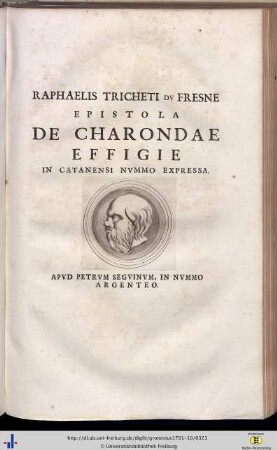 Raphaelus Tricherus du Fresne: Epistola de Charondae effigie in Catanensi nummo expressa apud Petrum Seguinum in nummo argenteo.