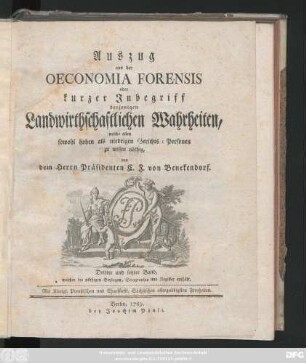 Bd. 3: Auszug aus der Oeconomia Forensis oder kurzer Inbegriff derjenigen Landwirthschaftlichen Wahrheiten, welche allen sowohl hohen als niedrigen Gerichts-Personen zu wissen nöthig