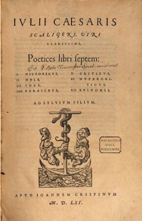Iulii Caesaris Scaligeri ... Poetices libri septem : I. Historicus, II. Hyle, III. Idea, IIII. Parasceve, V. Criticus, VI. Hypercriticus, VII. Epinomis