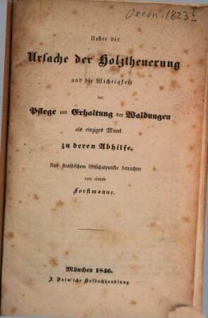 Ueber die Ursache der Holztheuerung und die Wichtigkeit der Pflege und Erhaltung der Waldungen als einziges Mittel zu deren Abhilfe : aus statistischem Gesichtspunkte betrachtet