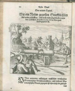 Das neündt Capitel. Wie ein Neüw gegossen Stuckbüchsen das neüw geschifftet/ das noch nicht abgeschossen worden/ erstlichen zu probieren sey ob der Kern grad darein gegossen ist.