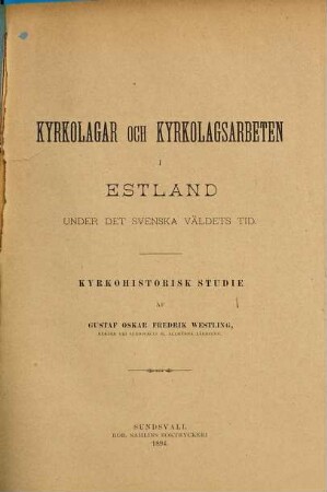 Kyrkolagar och Kyrkolagsarbeden i Estland under det svenska Väldets Tid : Kyrkohistorisk Studie