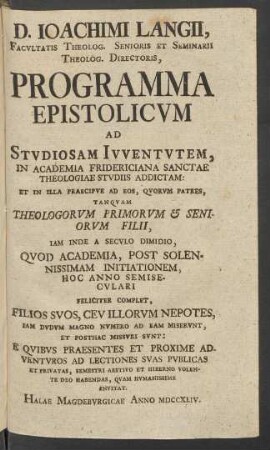 D. Joachimi Langii, Facultatis Theolog. Senioris et Seminarii Theolog. Directoris, Programma Epistolicum Ad Studiosam Iuventutem, In Academia Fridericiana Sanctae Theologiae Studiis Addictam ...