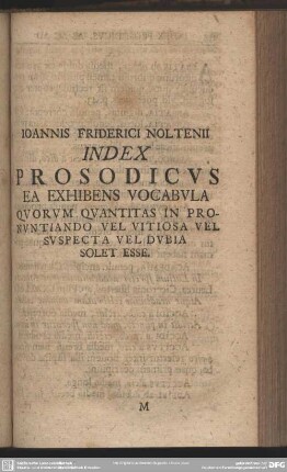 Index Prosodicus Ea Exhibens Vocabula Quorum Quantitas In Pronuntiando Vel Vitiosa Vel Suspecta Vel Dubia Solet Esse