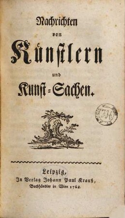 Nachrichten von Künstlern und Kunst-Sachen, [1]