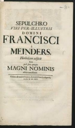 Sepulchro Viri Per-Illustris Domini Francisci a Meinders, Herbulam adiicit Eius post fata quoque Magni Nominis observantissimus