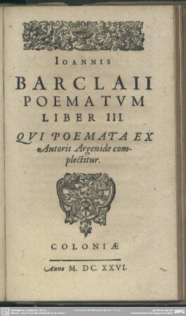Joannis Barclaii Poematum Liber III. Qui Poemata Ex Autoris Argenide complectitur