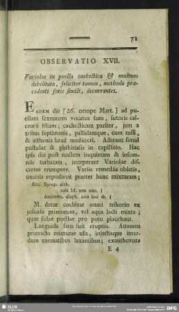 Observatio XVII. Variolae in puella cachetica & multum debilitata, feliciter tamen, methodo praecedenti satis simili, decurrentes