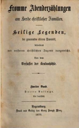 Fromme Abenderzählungen am Herde christlicher Familien : heilige Legenden, der gesammten edleren Lesewelt, besonders der reiferen christlichen Jugend dargereicht, 2