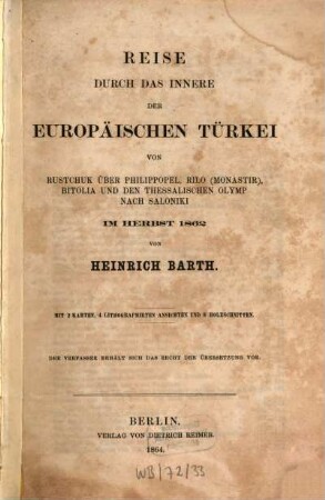 Reise durch das Innere der Europäischen Türkei von Rustchuk über Philippopel, Rilo (Monastir), Bitolia und den thessalischen Olymp nach Saloniki im Herbst 1862 : mit 2 Karten, 4 lithographirten Ansichten und 8 Holzschnitten