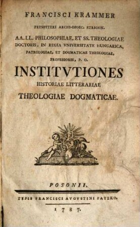Francisci Krammer ... Institvtiones Historiae Litterariae Theologiae Dogmaticae