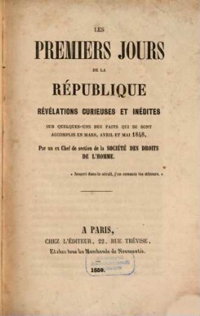 Les premiers jours de la République : révélations curieuses et inédites sur quelques-uns des faits qui se sont accomplis en mars, avril et mai 1848