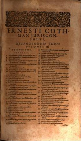 Responsorum Juris, Seu Consiliorum Ac Consultationum Ernesti Cothmanni Lemgoviensis, JC. Celeberrimi... Volumina sex : In Qvibus Juris Controversi Qvaestiones Et Dispvtationes Qvotidianae Ac Freqventes, Commodiori Ordine Abunde Digestae, Et... explicantur... Accessit ultimae huic editioni Index Vniversalis Rerum ac Verborum locupletissimus, 4