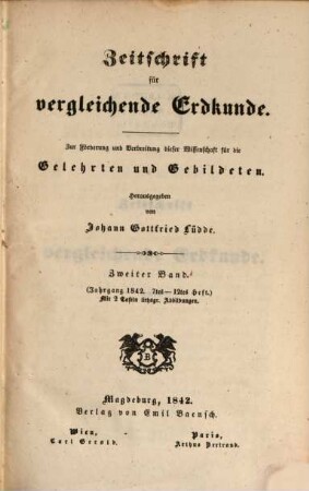 Zeitschrift für vergleichende Erdkunde : zur Förderung u. Verbreitung dieser Wiss. für d. Gelehrten u. Gebildeten. 2. 1842