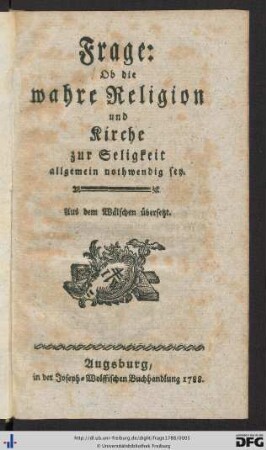 Frage: ob die wahre Religion und Kirche zur Seligkeit allgemein nothwendig sey : Aus dem Wälschen übersetzt