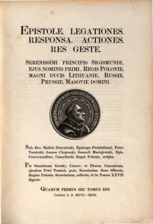 Acta Tomiciana : epistole, legationes, responsa, actiones, res geste Sigismundi I Regis Poloniae. 1. 1507/11 (1852)