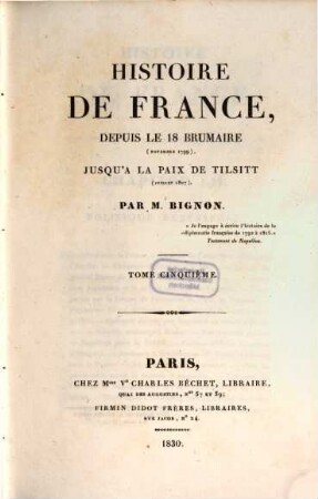 Histoire de France : depuis le 18 brumaire (novembre 1799) jusqu'à la paix de Tilsitt (juillet 1807). 5