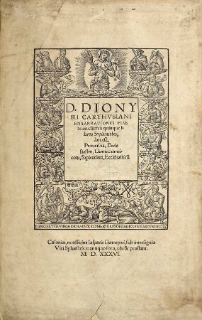 D. Dionysii Carthvsiani Enaarrationes Piae ac eruditæ in quinque libros Sapientiales, hoc est, Prouerbia, Ecclesiasten, Canticu[m] canticor[um], Sapientiam, Ecclesiasticu[m]