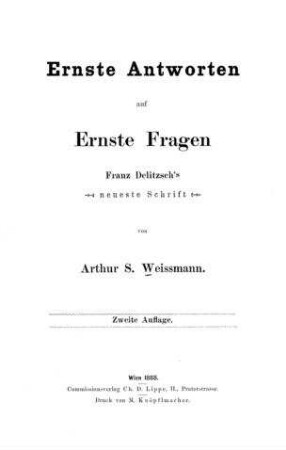 Ernste Antworten auf ernste Fragen : Franz Delitzsch's neueste Schrift / von Arthur S. Weissmann