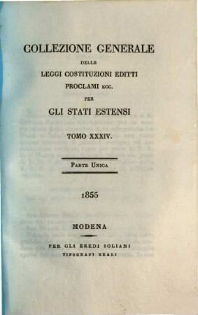 Collezione generale delle leggi, costituzioni, editti, proclami ecc. per gli stati estensi, 34. 1855