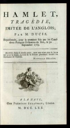 Hamlet : Tragédie : Imitée De L'Anglois; Représentée, pour la premiere fois par les Comédiens François Ordinaires du Roi, le 30 Septembre 1769.