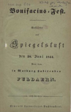 Bonifacius-Fest : gefeiert auf Spiegelslust den 28. Juni 1844 ; von den in Marburg studirenden Fuldaern
