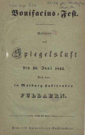 Bonifacius-Fest : gefeiert auf Spiegelslust den 28. Juni 1844 ; von den in Marburg studirenden Fuldaern